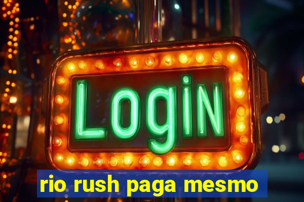 rio rush paga mesmo